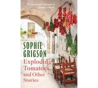 Sophie Grigson Exploding Tomatoes and Other Stories (Copertina rigida)