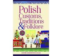 Sophie Hodorowicz Knab Polish Customs, Traditions & Folklore (Tascabile)