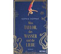 Sophie Hopper Miss Taylor, das Wasser und die Liebe (Copertina rigida)