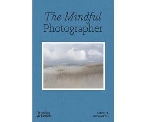 Sophie Howarth Howarth, Sophie The Mindful Photographer (Tascabile) Mindful
