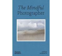 Sophie Howarth The Mindful Photographer (Tascabile) Mindful