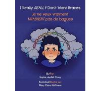 Sophie Jupillat Posey I Really REALLY Don't Want Braces (Tascabile)