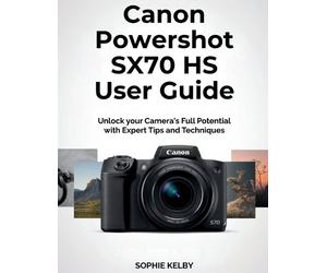 Sophie Kelby Canon Powershot SX70 HS User Guide (Tascabile)