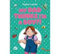 Sophie Labelle My Dad Thinks I'm a Boy? (Copertina rigida)