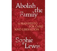 Sophie Lewis Abolish the Family (Tascabile) Salvage Editions