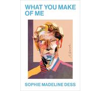 Sophie Madeline Dess What You Make of Me (Copertina rigida)