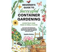 Sophie McKay Beginner's Guide to Successful Container Gardening (Tascabile)