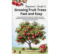 Sophie McKay Mckay Beginner's Guide to Growing Fruit Trees Fast an (Tascabile)