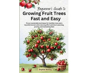 Sophie McKay Mckay Beginner's Guide to Growing Fruit Trees Fast an (Tascabile)