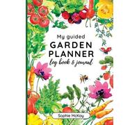 Sophie McKay My Guided Garden Planner Log Book and Journal (Tascabile)