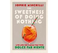 Sophie Minchilli The Sweetness of Doing Nothing (Copertina rigida)