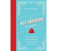 Sophie Monks Kaufman A Wes Anderson Dictionary (Copertina rigida)