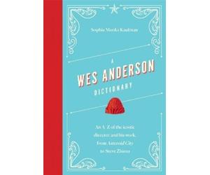 Sophie Monks Kaufman A Wes Anderson Dictionary (Copertina rigida)
