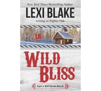 Sophie Oak Lexi Blake Wild Bliss (Tascabile) Nights in Bliss, Colorado