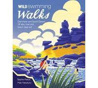 Sophie Pierce Matt Newbu Wild Swimming Walks Dartmoor and South Dev (Tascabile)