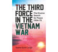Sophie Quinn-Judge The Third Force in the Vietnam War (Tascabile)