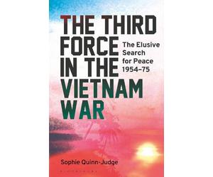 Sophie Quinn-Judge The Third Force in the Vietnam War (Tascabile)