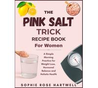 Sophie Rose Hartwell The Pink Salt Trick Recipe Book For Women (Tascabile)