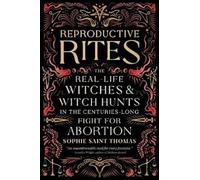 Sophie Saint Thomas Reproductive Rites (Tascabile)