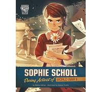 Sophie Scholl: Daring Activist of World War II