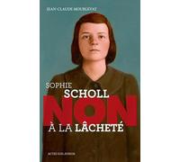 Sophie Scholl : "Non à la lâcheté"