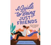 Sophie Sullivan A Guide to Being Just Friends (Tascabile)