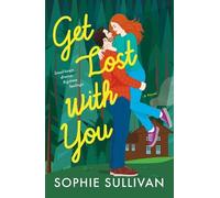 Sophie Sullivan Get Lost with You (Tascabile)