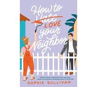 Sophie Sullivan How to Love Your Neighbor (Tascabile)