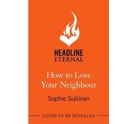 Sophie Sullivan How to Love Your Neighbour (Tascabile)