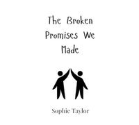 Sophie Taylor The Broken Promises We Made (Copertina rigida)