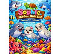 Sophie - The Good Little Seal: Curious, but Stubborn: 6