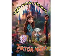 Sophie und der Thronerbe: Die Geschichte der Mädchin Sophie und der Maus Patrick