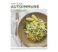 Sophie Van Tiggelen Super Simple Autoimmune Cookbook (Tascabile) New Shoe Press