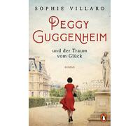 Sophie Villard Peggy Guggenheim und der Traum vom Glück: Roman (Tascabile)