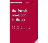 Sophie Wahnich The French Revolution in Theory (Tascabile)