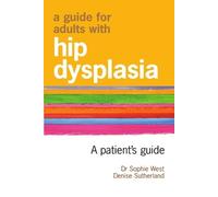 Sophie West Denise Sutherland A Guide for Adults with Hip Dysplasia (Tascabile)
