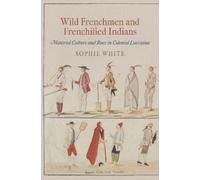 Sophie White Wild Frenchmen and Frenchified Indians (Tascabile)