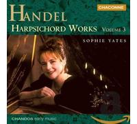 Sophie Yates. Cembal - Handel Opere Per Clavicembalo Vol.3