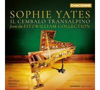 Sophie Yates Sophie Yates: Il Cembalo Transalpino: From the Fitzwilliam Col (CD)