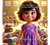 Sophie's Big Heart: A Story of Giving and Compassion: Sharing and Teamwork can Make the World a Better Place.