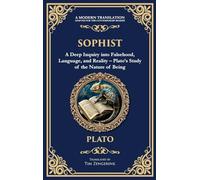 Sophist: A Deep Inquiry into Falsehood, Language, and Reality - Plato's Study of the Nature of Being (Deluxe Hardbound Edition)