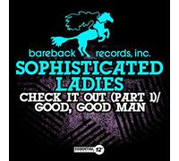 Sophisticated Ladies - Check It Out Pt 1 / Good, Good Man