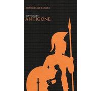 Sophocles Edward Alexander Antigone (Sophocles) (Copertina rigida)