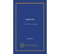 Sophocles: the text of the seven plays