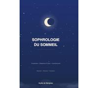 Sophrologie du sommeil - Le guide pratique pour s'endormir naturellement: Le guide pratique pour s'endormir naturellement
