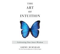 Sophy Burnham The Art of Intuition (Tascabile)
