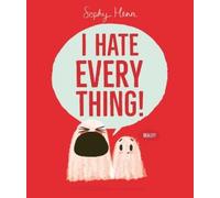 Sophy Henn I Hate Everything (Tascabile)