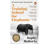 Sophy Roberts A Training School for Elephants (Tascabile)