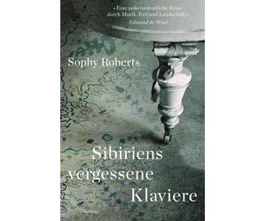 Sophy Roberts B Sibiriens vergessene Klaviere: Auf der Suche (Copertina rigida)