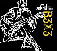 Sopicki, Walt/ Defranceso, Joey/ Jones, Bobby - Walt Sopicki Trios: B3x3
